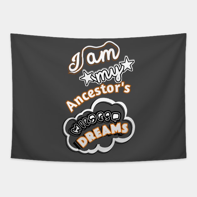 I am My Ancestors Wildest Dreams Tapestry by The BullMerch