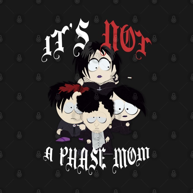 Goth Kids | It's Not a Phase Mom | South Park by South Park | T-Shirt