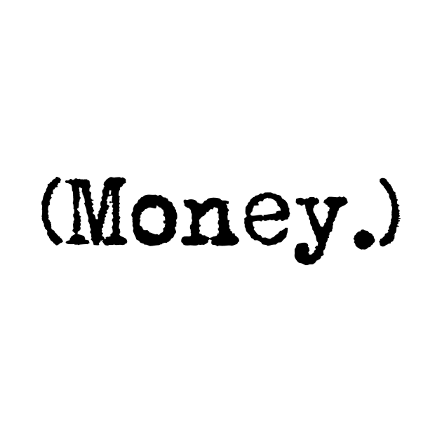 Money. Typewriter simple text black by AmongOtherThngs