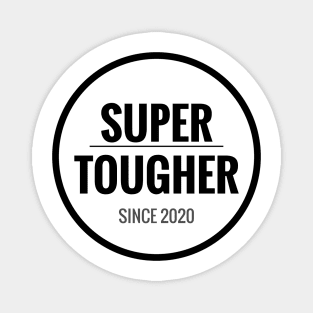 SUPER TOUGHER SINCE 2020 Magnet