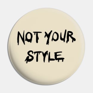 Not Your Style I’m Unique Pin