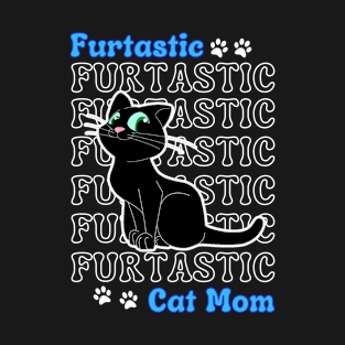 Black Cat Mom Cute Black Furtastic Cat Mom Cat Lover T-Shirt