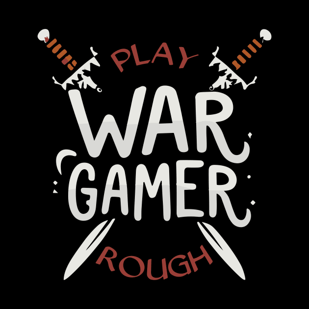 Wargamer Play Rough Wargaming Tabletop Gaming D20 by Vermilion Seas