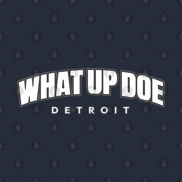 What Up Doe by Blasé Splee Design : Detroit