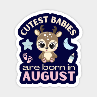 Cutest babies are born in August for August birhday girl womens baby deer Magnet