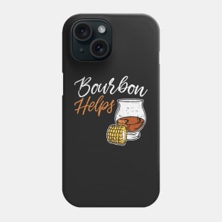 WHISKEY: Bourbon Helps Phone Case