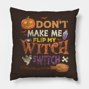 Halloween - don't make me flip my witch switch Pillow