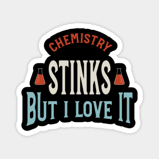 Chemistry Stinks But I Love It Magnet