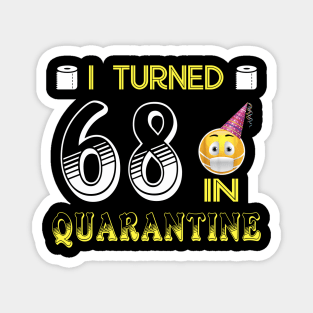 I Turned 68 in quarantine Funny face mask Toilet paper Magnet