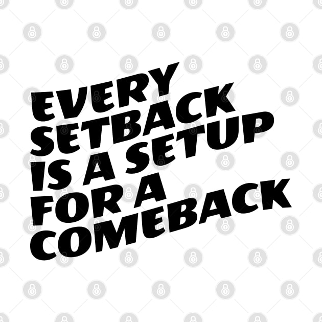 Every Setback Is A Setup For A Comeback by Texevod