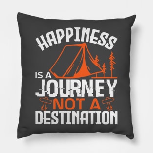 Happiness is a journey not a destination Pillow
