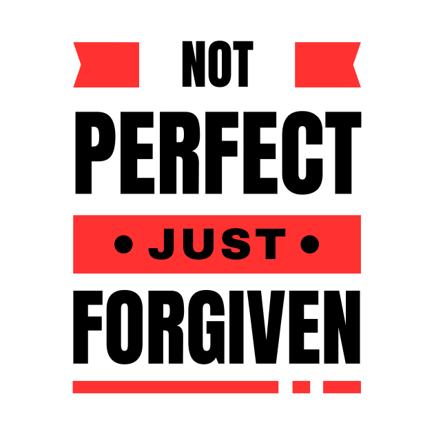 Not Perfect Just Forgiven | Christian by All Things Gospel