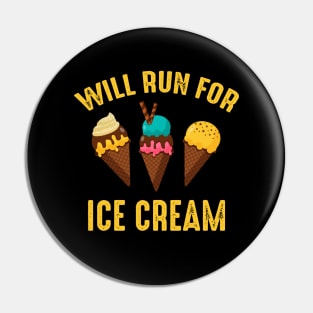 Will Run For Ice Cream Pin