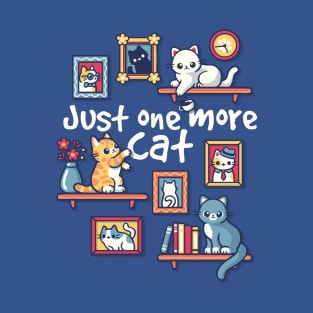 Just one more cat T-Shirt