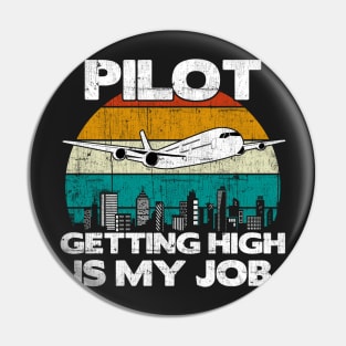 Pilot Getting High Is My Job - Aviation Flight Attendance graphic Pin