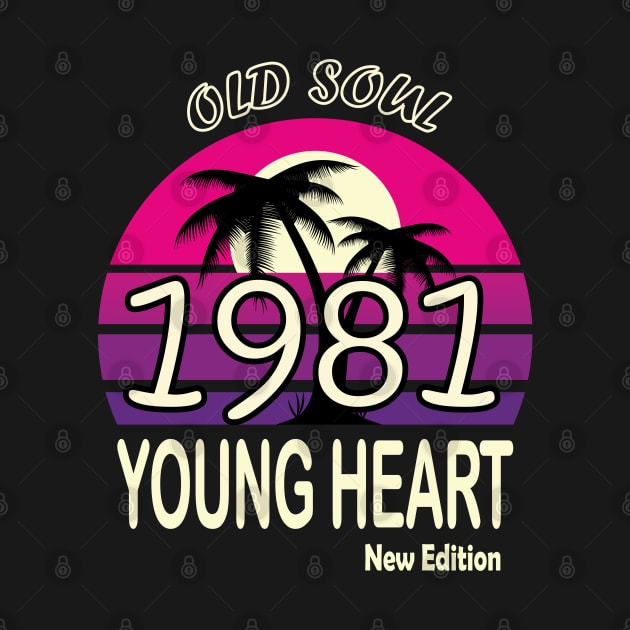 1981 Birthday Gift Old Soul Young Heart by VecTikSam