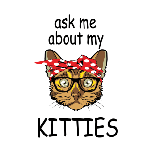 Ask Me About My Kitties - Black Text T-Shirt