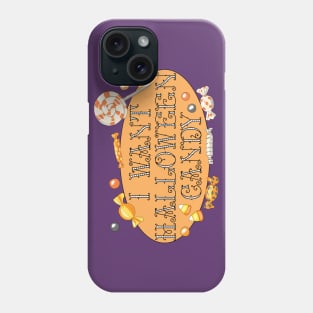 I Want Halloween Candy Phone Case