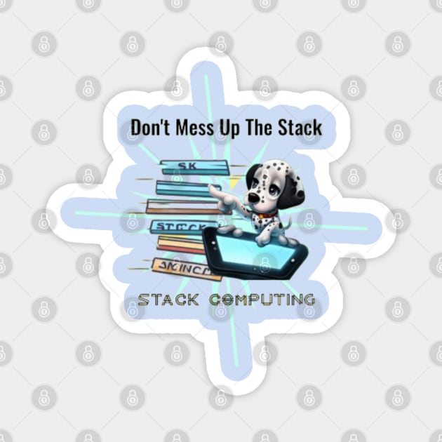 Stack Computing - Don't Mess Up The Stack Magnet by Got Some Tee!