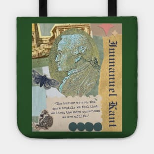 Immanuel Kant portrait and quote: The busier we are, the more acutely we feel that we live, the more conscious we are of life. Tote