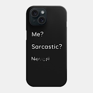 Me Sarcastic Never Phone Case