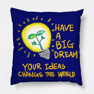 have a big dream! Pillow