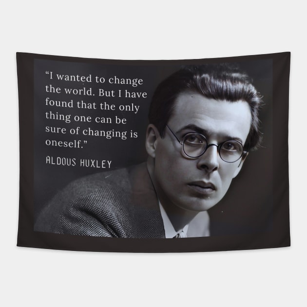 Aldous Leonard Huxley portrait and quote about change: “I wanted to change the world....” Tapestry by artbleed