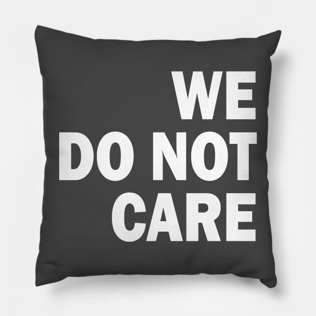 we do not care Pillow by mdr design