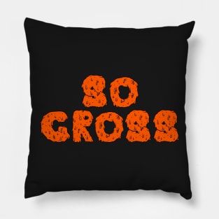 So Gross! (Halloween Edition) Pillow