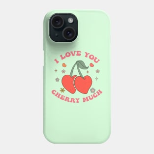 I Love You Cherry Much Phone Case