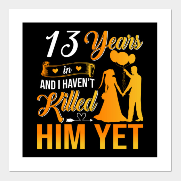 13th Wedding Anniversary Gift Shirt For Wife 13th Wedding Anniversary Gifts Posters And Art Prints Teepublic