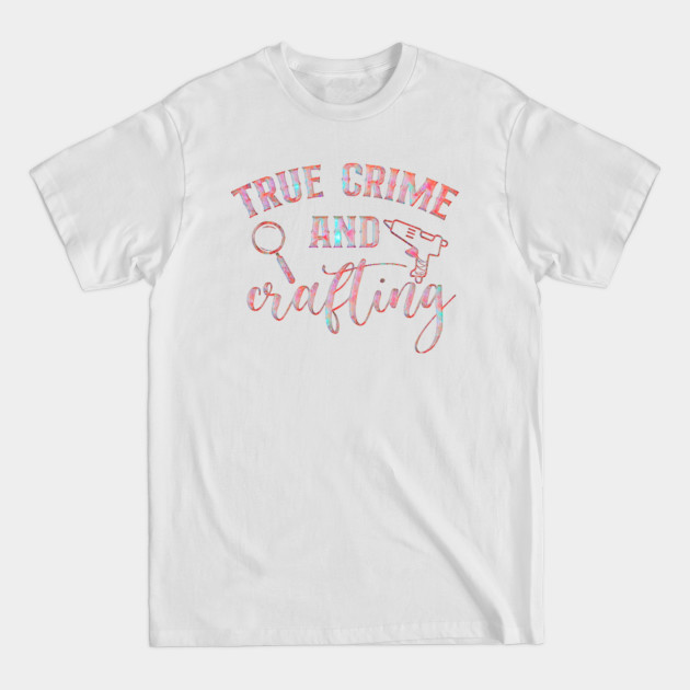 Discover True Crime and crafting (Beautiful True Crime design.) - True Crime - T-Shirt