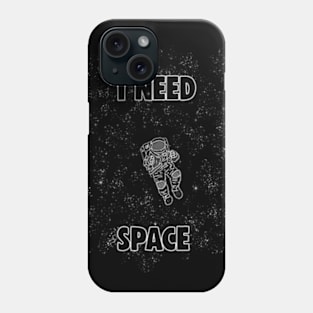 I NEED SPACE Phone Case