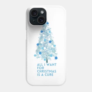 All I Want For Christmas Is A Cure Phone Case