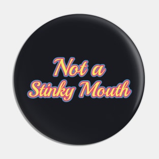 Colorful Not A Stinky Mouth Pin