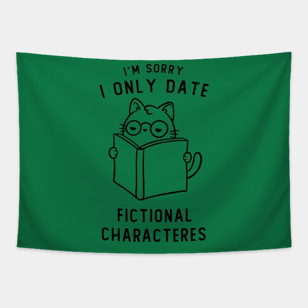 I'm Sorry I Only Date Fictional Characteres Funny Cute Gift Tapestry by koalastudio