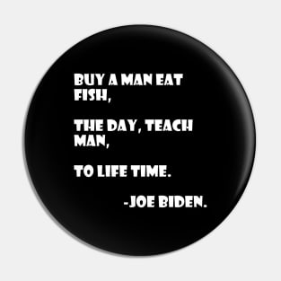 Teach a man to joe biden Pin