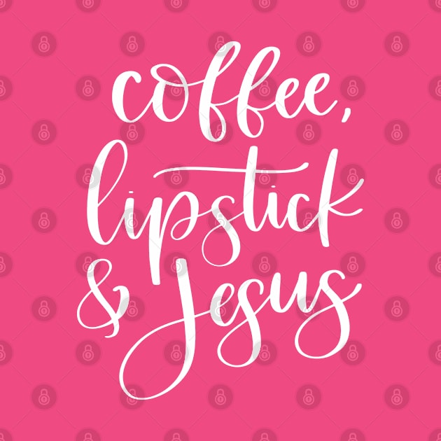 Coffee Lipstick and Jesus, Christian Design by ChristianLifeApparel