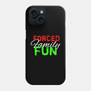 Forced Family Fun Phone Case