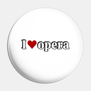 I love opera Pin