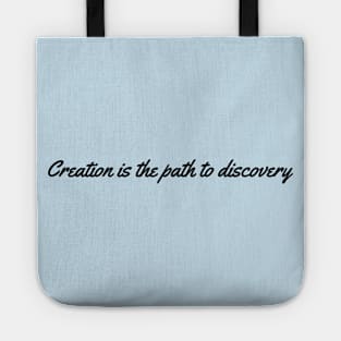 Creation is the Path to Discovery Tote