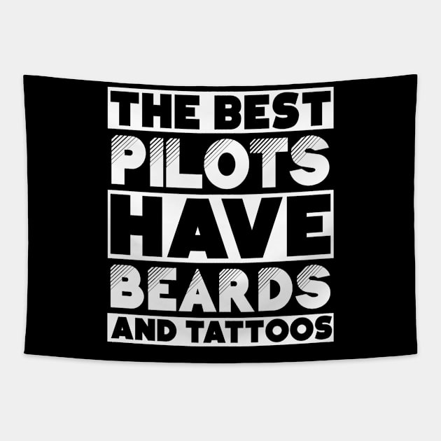 Best pilots have beards and tattoos . Perfect present for mother dad friend him or her Tapestry by SerenityByAlex