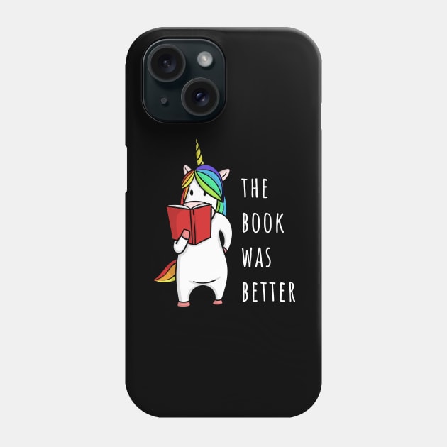 The Book Was Better Bookworm Unicorn Phone Case by tanambos