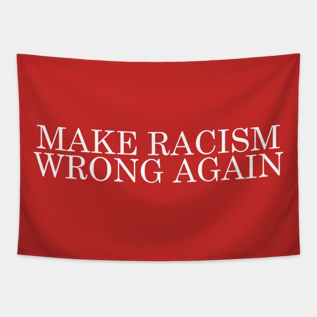 Make Racism Wrong Again Tapestry by DankFutura