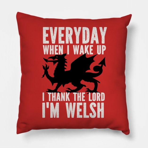 I Thank The Lord I'm Welsh Pillow by Teessential