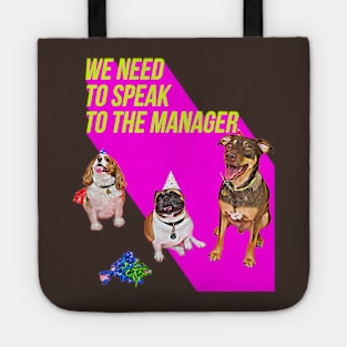 We need to speak to the Manager (3 dogs Pink) Tote