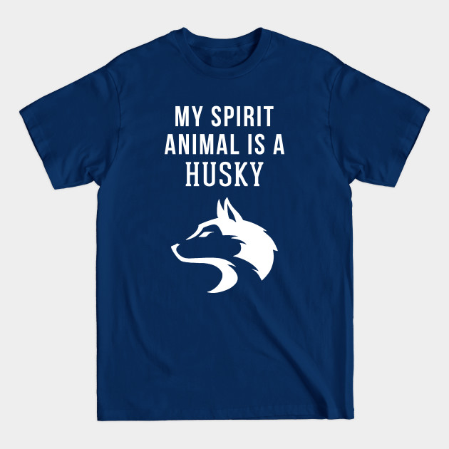 Disover My Spirit Animal is a Husky - Husky - T-Shirt