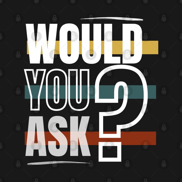 would you ask by Jason