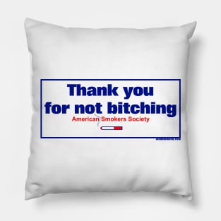 Thank You For Not Bitching Pillow