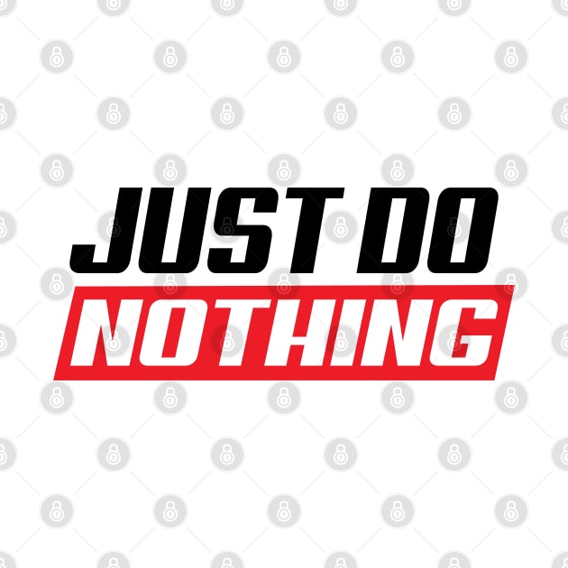 Just do nothing by ddesing